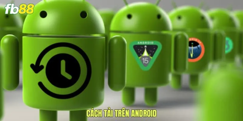 Cách tải trên Android